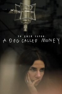 Фильм Пи Джей Харви: A Dog Called Money (2019)